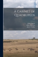 A Cabinet of Quadrupeds; v. 2 1014519128 Book Cover
