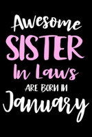 Awesome Sister In Laws Are Born In January: Sister In Law Birthday Gift, Memory Keepsake Journal, Draw and Write Notebook For Women, Diary, Daily Planner Undated 169395222X Book Cover