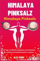 Himalaya-Pinksalz-Abnehmchallenge: 28 Tage, um Giftstoffe auszuleiten, den Stoffwechsel zu aktivieren und natürlich Gewicht zu verlieren B0G3P6MG1K Book Cover