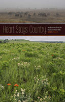 Heart Stays Country: Meditations from the Southern Flint Hills (Bur Oak Book) 1609385292 Book Cover