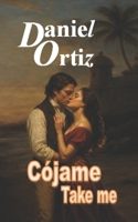 Cójame, Take me B0GF1YRCFF Book Cover