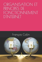 ORGANISATION ET PRINCIPES DE FONCTIONNEMENT D'INTERNET null Book Cover