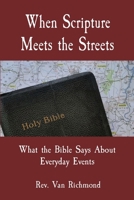 When Scripture Meets the Streets: What the Bible Says About Everyday Events B0D772X16V Book Cover