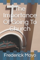 The Importance Of Going To Church B08S2ZZ9PB Book Cover