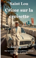 Saint Lou: Crime sur la croisette (French Edition) 2322865877 Book Cover