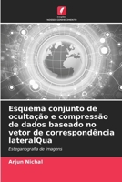 Wspólny schemat ukrywania i kompresji danych oparty na dopasowaniu bocznym VectorQua: Steganografia obrazu (Polish Edition) 6208698189 Book Cover