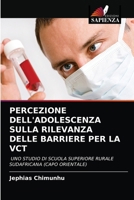 PERCEZIONE DELL'ADOLESCENZA SULLA RILEVANZA DELLE BARRIERE PER LA VCT: UNO STUDIO DI SCUOLA SUPERIORE RURALE SUDAFRICANA (CAPO ORIENTALE) 6202913665 Book Cover