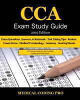 CCA Exam Study Guide: 2019 Edition: 100 CCA Practice Exam Questions & Answers, Tips To Pass The Exam, Medical Terminology, Common Anatomy, Secrets To Reducing Exam Stress, and Scoring Sheets 1794237887 Book Cover