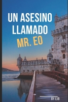 Un Asesino llamado Mr. EO (Spanish Edition) B0F6JXZVN3 Book Cover