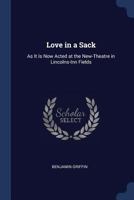 Love in a Sack: As It Is Now Acted at the New-Theatre in Lincolns-Inn Fields 1166278395 Book Cover
