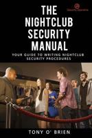 The Nightclub Security Manual: Your guide to writing nightclub security procedures 1723242780 Book Cover