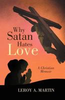 Why Satan Hates Love 1462072534 Book Cover