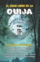 El Gran Libro de la Ouija: Orígenes, Historia, Casos, Recursos, e Instrucciones de Cómo Hacer en Casa su Propia Tabla (Spanish Edition) 1625042116 Book Cover