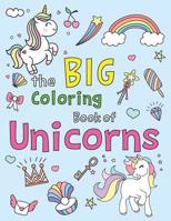 The Big Coloring Book of Unicorns: Easy and Fun 50 coloring pages with THICK LINES 1076553699 Book Cover