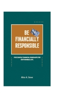 Be Financially Responsible: Five Simple Financial Roadmaps for Sustainable Life. B0CKLLQ8TC Book Cover