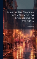 Manual Del Viagero (sic) Y GuÃ-a De Los Forasteros En Valencia (Spanish Edition) 102455791X Book Cover