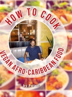 How To Cook Vegan Afro-Caribbean Food 1387329006 Book Cover