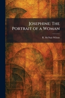 Josephine: The Portrait of a Woman 1025761383 Book Cover