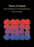 Theory of Liquids: From Excitations to Thermodynamics 1009355473 Book Cover