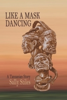 Like a Mask Dancing: A Tanzanian Story 1939917034 Book Cover
