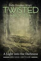 Twisted Roots: A Light Into the Darkness 0999605801 Book Cover