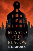 Miasto 13 placów (Polish Edition) 1912831988 Book Cover