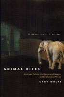 Animal Rites: American Culture, the Discourse of Species, and Posthumanist Theory 0226905144 Book Cover