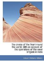 The Cruise Of The Pearl Round The World: With An Account Of The Operations Of The Naval Brigade In India 1843428202 Book Cover