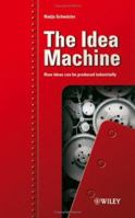 The Idea Machine: How ideas can be produced industrially 3527501355 Book Cover