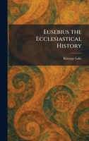 Eusebius the Ecclesiastical History 1025643097 Book Cover