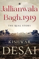 Jallianwala Bagh, 1919: The Real Story 9387578747 Book Cover