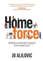 Homeforce: Building a connected, engaged home-based team 1922391999 Book Cover