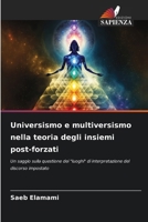 Universismo e multiversismo nella teoria degli insiemi post-forzati (Italian Edition) 6208047021 Book Cover