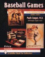 Baseball Games: Home Versions of the National Pastime, 1860S-1960s (Schiffer Book for Collectors) 0887407676 Book Cover