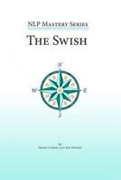 The Swish: An in Depth Look at This Powerful Nlp Pattern 1940254027 Book Cover