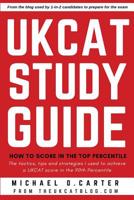 The UKCAT Study Guide: How To Score In The Top Percentile 199993900X Book Cover