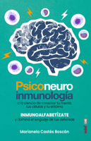 Psiconeuroinmunologia: La Ciencia de Conectar Tu Mente, Tus Células Y Tu Entorno 844144496X Book Cover