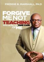Forgive Me for Not Teaching You How to Take Care of Me 1532353332 Book Cover