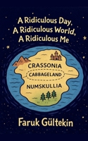 A Ridiculous Day, A Ridiculous World, A Ridiculous Me B0GVGH6SP4 Book Cover