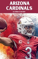 Arizona Cardinals Alternate History B0GJ7KZLV2 Book Cover