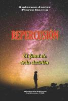 Repercusi�n - El final de toda decisi�n 0359406823 Book Cover
