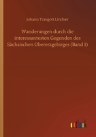 Wanderungen durch die interessantesten Gegenden des S�chsischen Obererzgebirges (Band 1) 3752409827 Book Cover