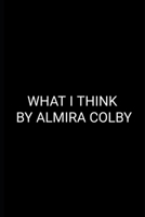 What I Think B09BY81PJR Book Cover