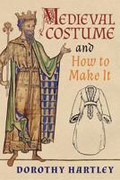 Medieval Costume and How to Make It 1621389979 Book Cover