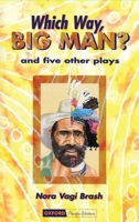 Which Way, Big Man? And Five Other Plays 0195539583 Book Cover