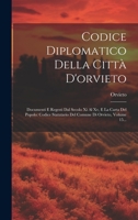 Codice Diplomatico Della Città D'orvieto: Documenti E Regesti Dal Secolo Xi Al Xv, E La Carta Del Popolo: Codice Statutario Del Comune Di Orvieto, Volume 15... (Italian Edition) 101965614X Book Cover