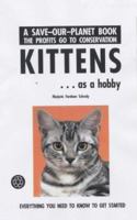 Kittens As a Hobby (Save Our Planet) 0866224149 Book Cover