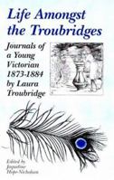 Life Amongst the Troubridges: Journals of a Young Victorian, 1873-84 0953474607 Book Cover