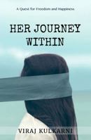 Her Journey Within: A Quest for Freedom and Happiness 9352686985 Book Cover