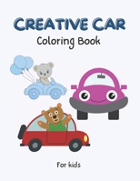 Creative Car Coloring Book: 31 Creative Car Pages for Kids Who Loves Cars and Coloring B0C2RRP1FJ Book Cover